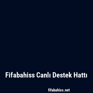 Fifabahiss Canlı Destek Hattı