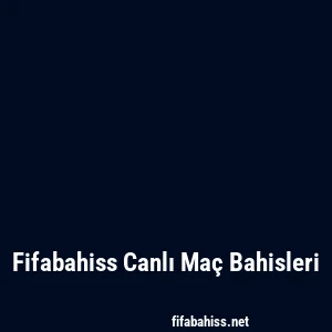 Fifabahiss Canlı Maç Bahisleri