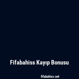 Fifabahiss Kayıp Bonusu