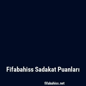 Fifabahiss Sadakat Puanları