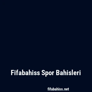 Fifabahiss Spor Bahisleri