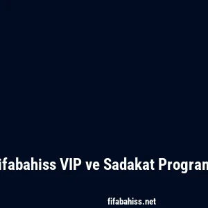 Fifabahiss VIP ve Sadakat Programı